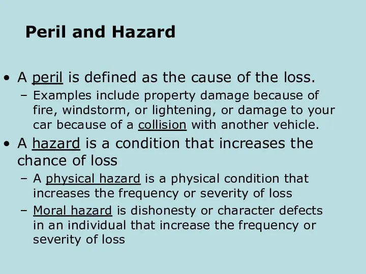 Peril and Hazard A peril is defined as the cause of the