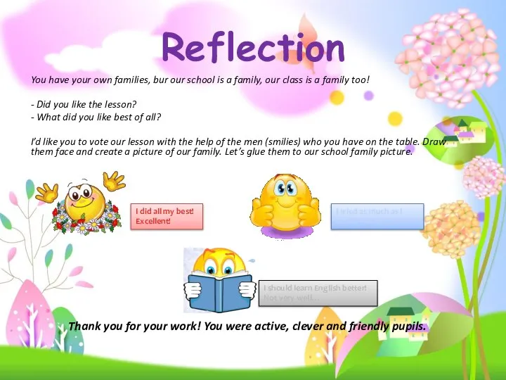 Reflection You have your own families, bur our school is a family,