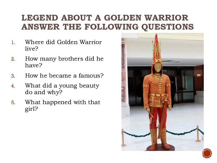 LEGEND ABOUT A GOLDEN WARRIOR ANSWER THE FOLLOWING QUESTIONS Where did Golden