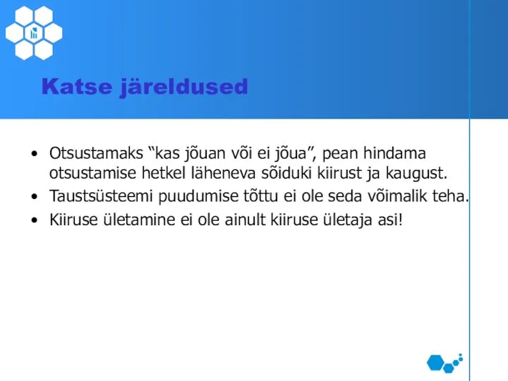 Katse järeldused Otsustamaks “kas jõuan või ei jõua”, pean hindama otsustamise hetkel