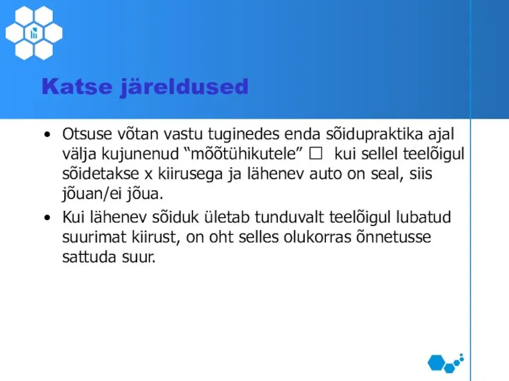 Katse järeldused Otsuse võtan vastu tuginedes enda sõidupraktika ajal välja kujunenud “mõõtühikutele”