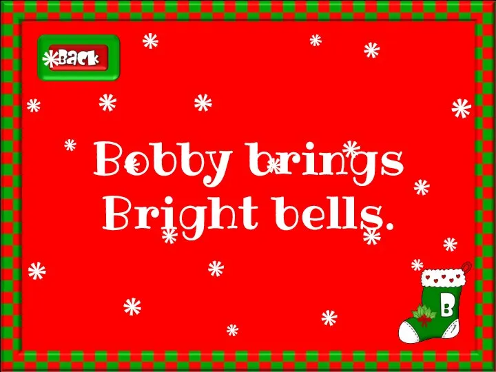 Bobby brings Bright bells.