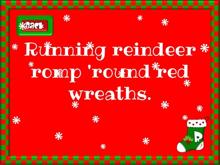 Running reindeer romp 'round red wreaths.