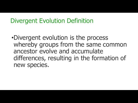 Divergent Evolution Definition Divergent evolution is the process whereby groups from the
