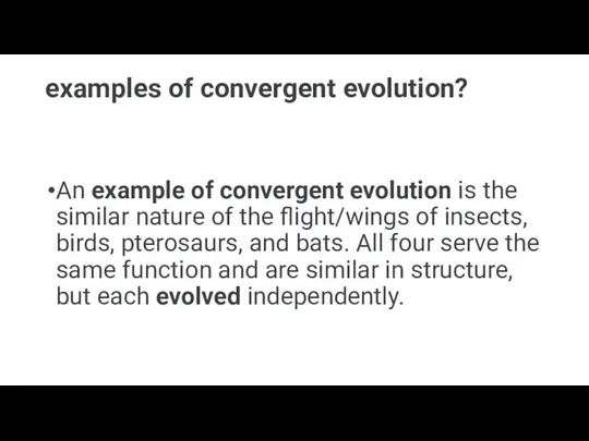 examples of convergent evolution? An example of convergent evolution is the similar