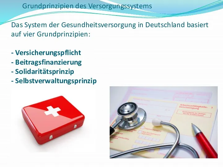 Grundprinzipien des Versorgungssystems Das System der Gesundheitsversorgung in Deutschland basiert auf vier