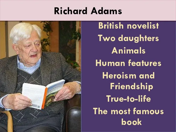 British novelist Two daughters Animals Human features Heroism and friendship True-to-life British