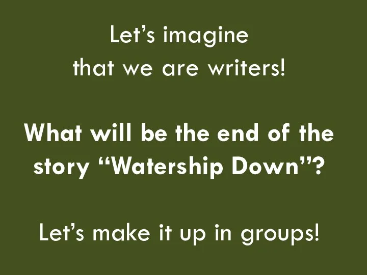 Let’s imagine that we are writers! What will be the end of