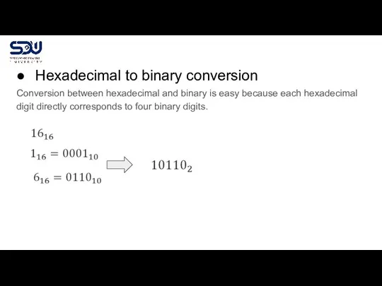 Hexadecimal to binary conversion Conversion between hexadecimal and binary is easy because