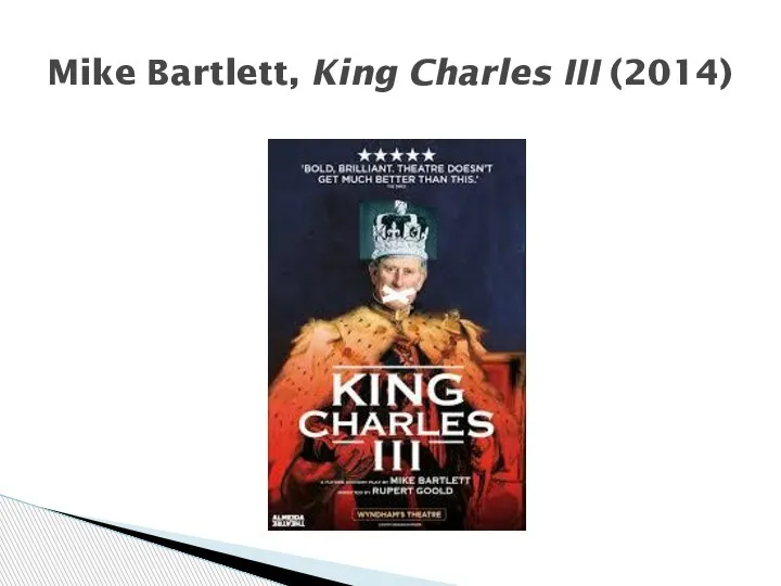 Mike Bartlett, King Charles III (2014)