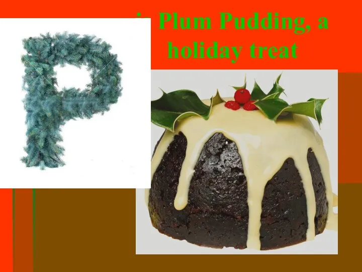 is Plum Pudding, a holiday treat