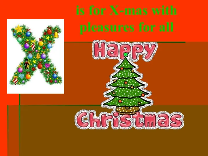 is for X-mas with pleasures for all