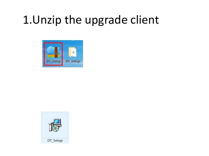1.Unzip the upgrade client