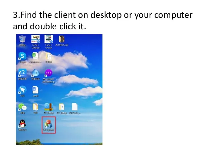 3.Find the client on desktop or your computer and double click it.