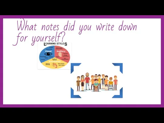 What notes did you write down for yourself?