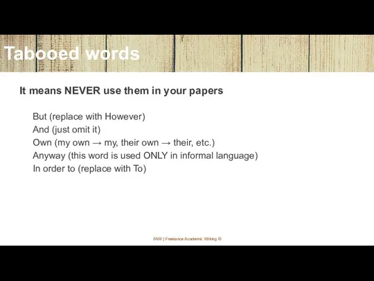 It means NEVER use them in your papers But (replace with However)