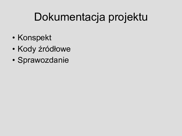 Dokumentacja projektu Konspekt Kody źródłowe Sprawozdanie