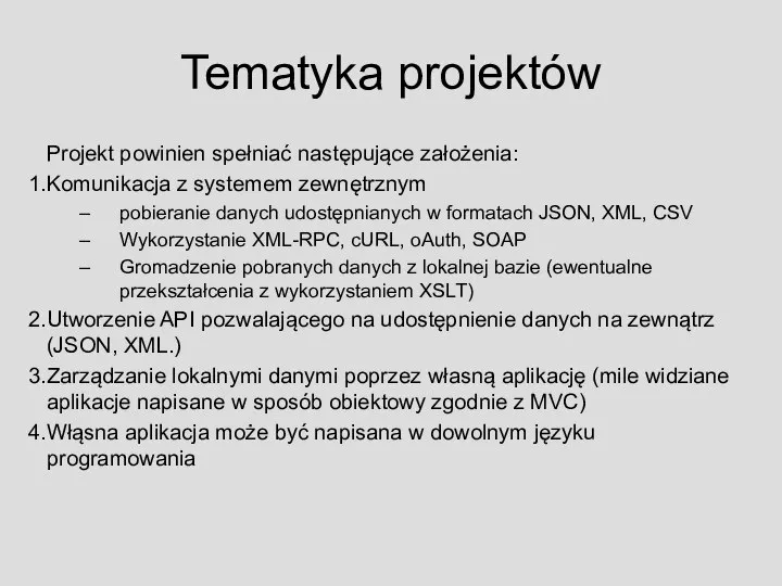 Tematyka projektów Projekt powinien spełniać następujące założenia: Komunikacja z systemem zewnętrznym pobieranie