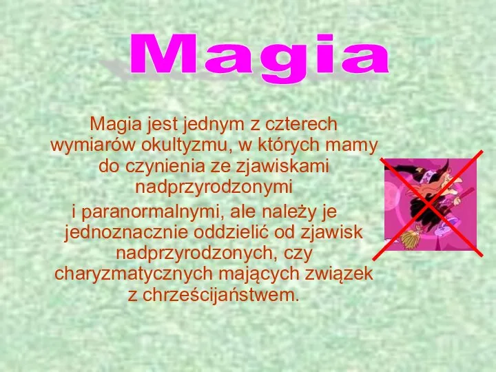 Magia jest jednym z czterech wymiarów okultyzmu, w których mamy do czynienia