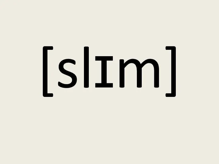 [slɪm]