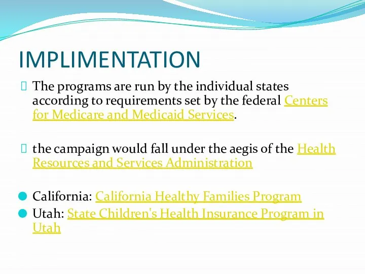 IMPLIMENTATION The programs are run by the individual states according to requirements