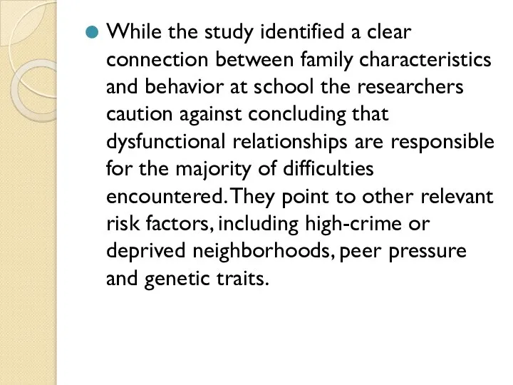 While the study identified a clear connection between family characteristics and behavior
