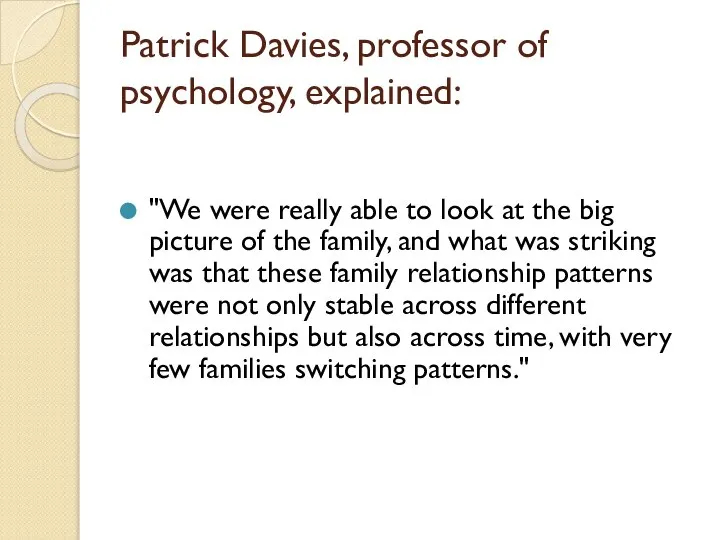 Patrick Davies, professor of psychology, explained: "We were really able to look