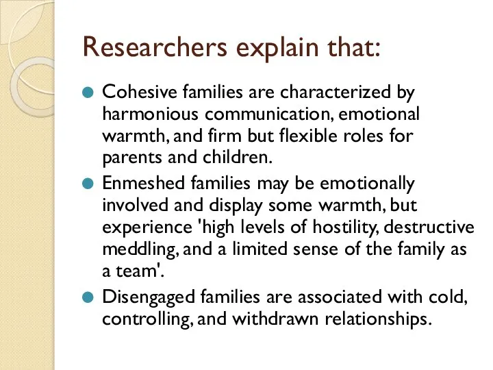 Researchers explain that: Cohesive families are characterized by harmonious communication, emotional warmth,