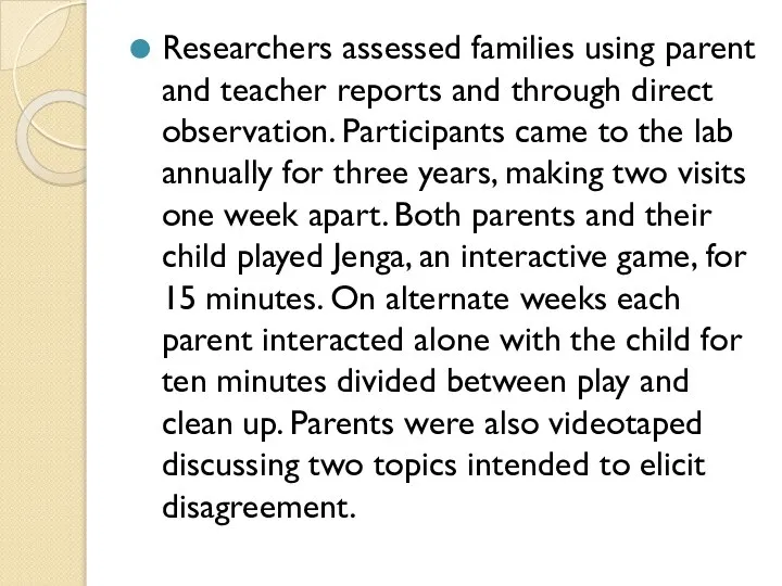 Researchers assessed families using parent and teacher reports and through direct observation.