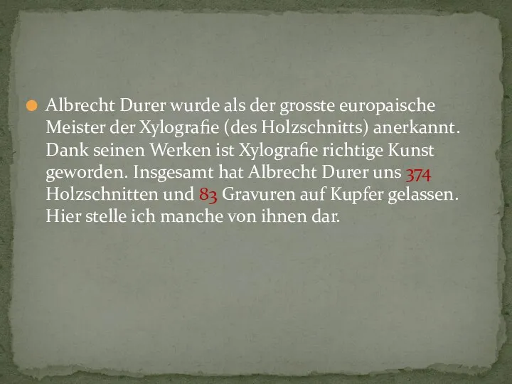 Albrecht Durer wurde als der grosste europaische Meister der Xylografie (des Holzschnitts)