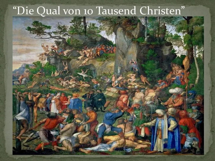 “Die Qual von 10 Tausend Christen”