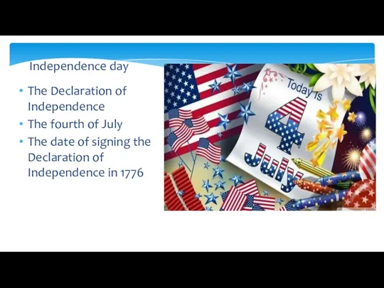 The Declaration of Independence The fourth of July The date of signing