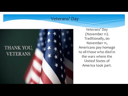 Veterans' Day Veterans' Day (November 11). Traditionally, on November 11, Americans pay