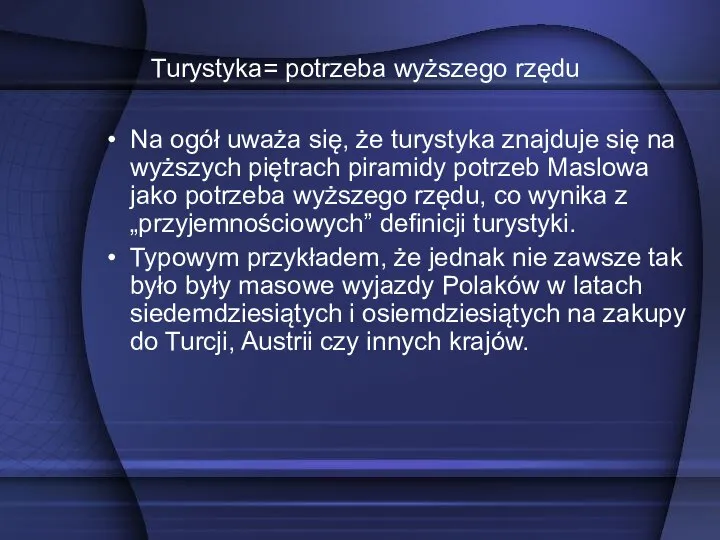 Na ogół uważa się, że turystyka znajduje się na wyższych piętrach piramidy