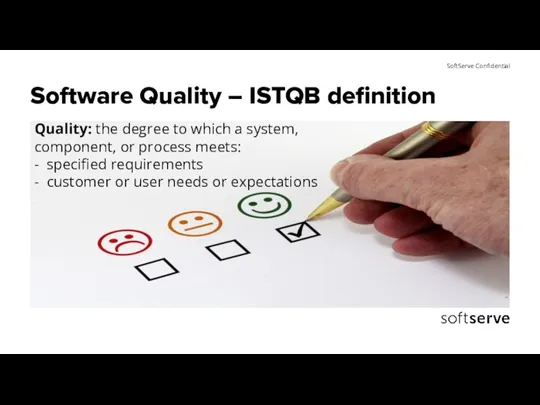 Software Quality – ISTQB definition Quality: the degree to which a system,