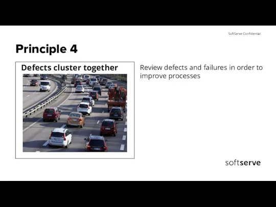 Principle 4 Defects cluster together Review defects and failures in order to improve processes