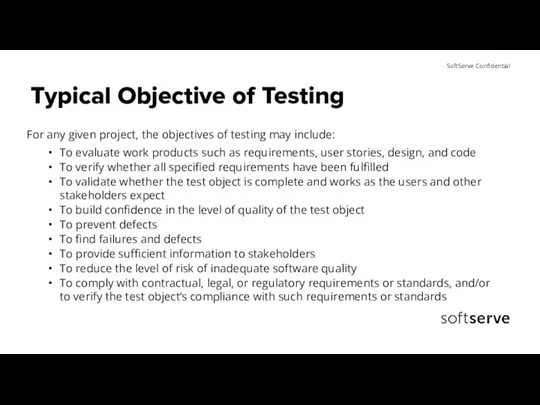 Typical Objective of Testing For any given project, the objectives of testing