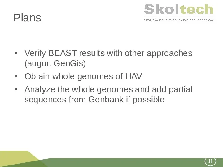 Plans Verify BEAST results with other approaches (augur, GenGis) Obtain whole genomes