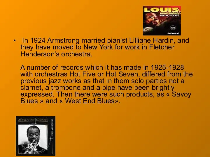 In 1924 Armstrong married pianist Lilliane Hardin, and they have moved to