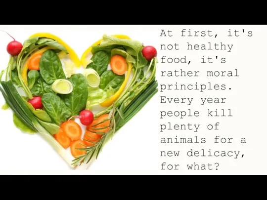 At first, it's not healthy food, it's rather moral principles. Every year