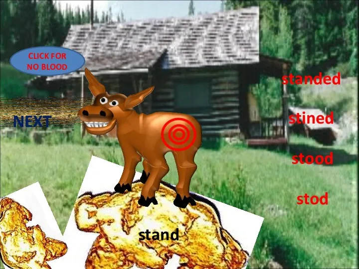 standed stined stood stod stand CLICK FOR NO BLOOD