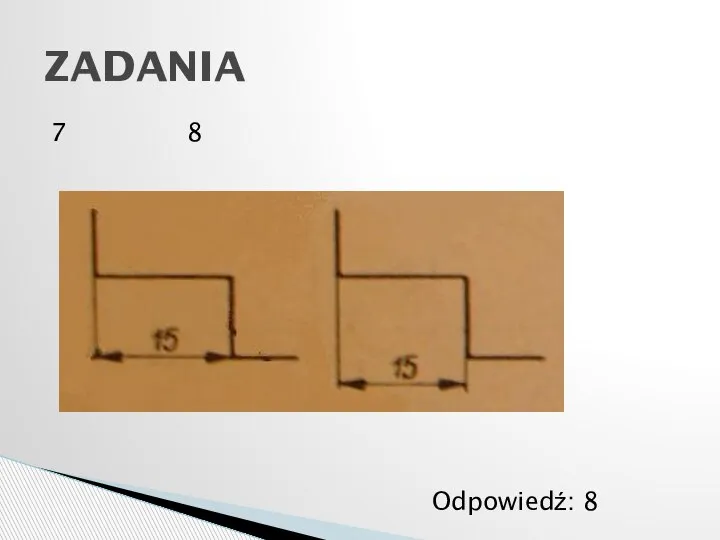 ZADANIA Odpowiedź: 8 7 8