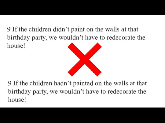 9 If the children didn’t paint on the walls at that birthday