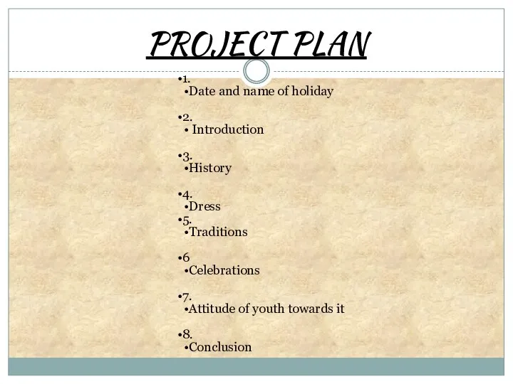 PROJECT PLAN 1. Date and name of holiday 2. Introduction 3. History