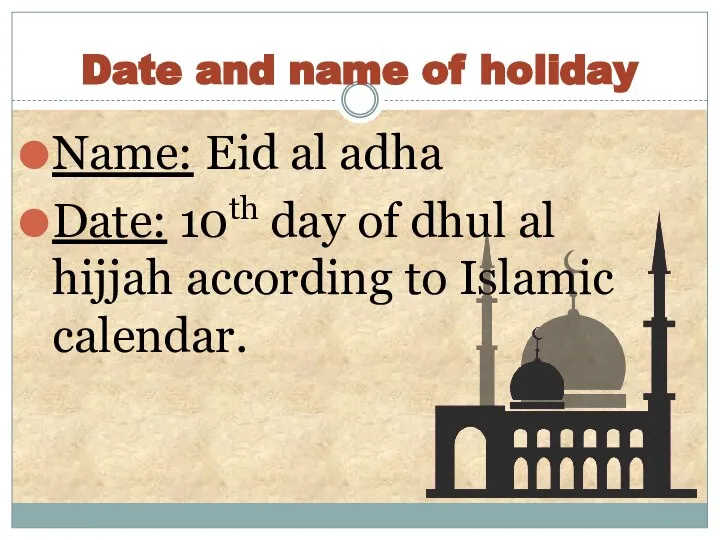 Date and name of holiday Name: Eid al adha Date: 10th day