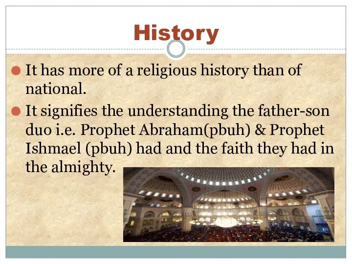 History It has more of a religious history than of national. It