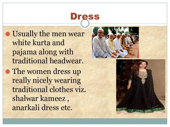 Dress Usually the men wear white kurta and pajama along with traditional
