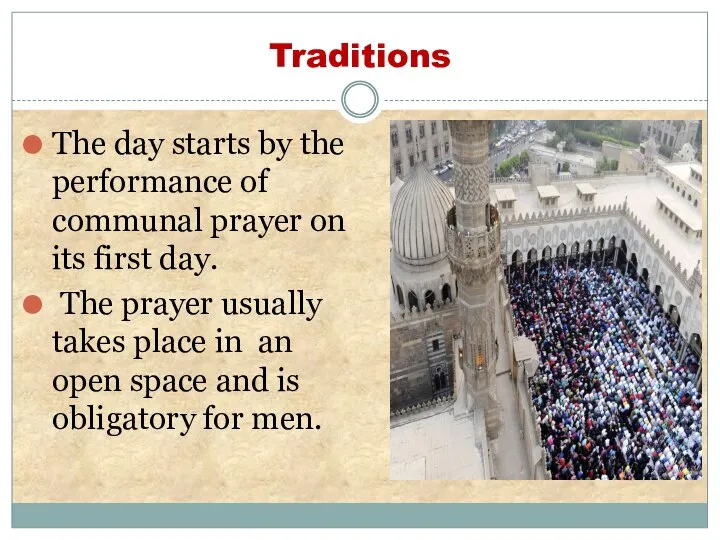 Traditions The day starts by the performance of communal prayer on its