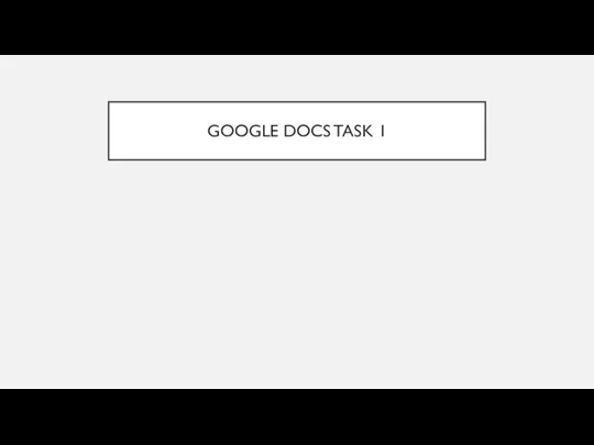 GOOGLE DOCS TASK 1