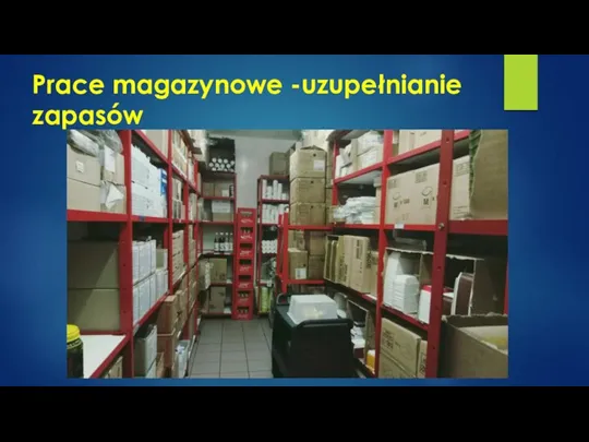 Prace magazynowe -uzupełnianie zapasów